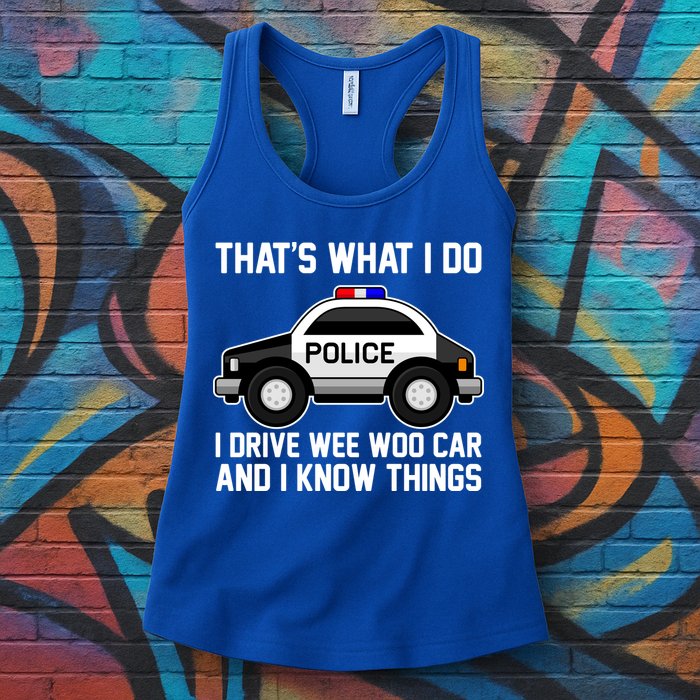 That's What I Do I Drive Wee Woo Car and I Know Things Womens Tank Top