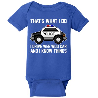 That's What I Do I Drive Wee Woo Car and I Know Things Baby Bodysuit