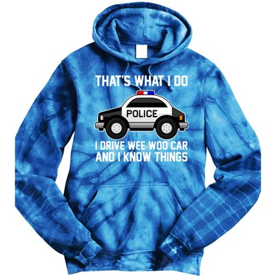 That's What I Do I Drive Wee Woo Car and I Know Things Tie Dye Hoodie