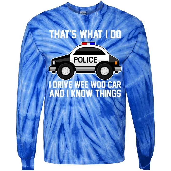 That's What I Do I Drive Wee Woo Car and I Know Things Tie-Dye Long Sleeve Shirt