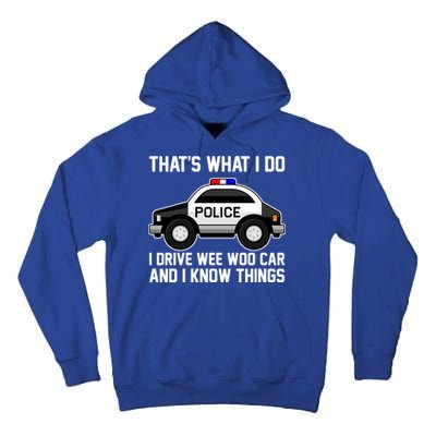 That's What I Do I Drive Wee Woo Car and I Know Things Tall Hoodie