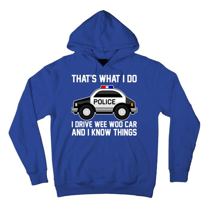 That's What I Do I Drive Wee Woo Car and I Know Things Tall Hoodie