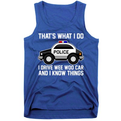 That's What I Do I Drive Wee Woo Car and I Know Things Tank Top