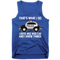 That's What I Do I Drive Wee Woo Car and I Know Things Tank Top