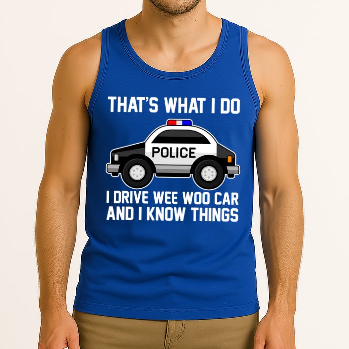 That's What I Do I Drive Wee Woo Car and I Know Things Tank Top