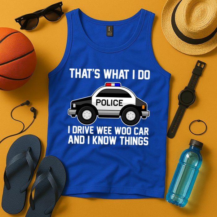That's What I Do I Drive Wee Woo Car and I Know Things Tank Top