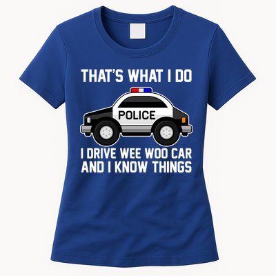 That's What I Do I Drive Wee Woo Car and I Know Things Womens T-Shirt