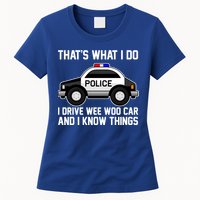 That's What I Do I Drive Wee Woo Car and I Know Things Womens T-Shirt