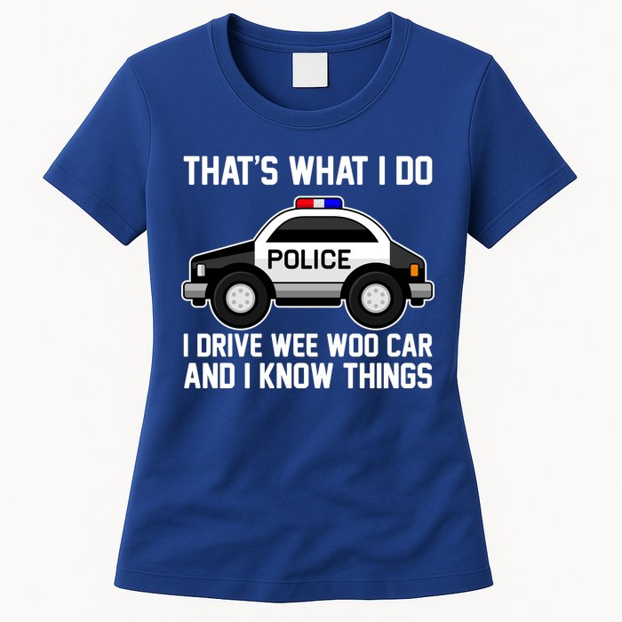 That's What I Do I Drive Wee Woo Car and I Know Things Womens T-Shirt