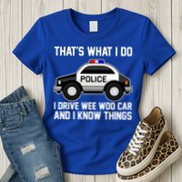 That's What I Do I Drive Wee Woo Car and I Know Things Womens T-Shirt