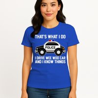 That's What I Do I Drive Wee Woo Car and I Know Things Womens T-Shirt