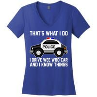That's What I Do I Drive Wee Woo Car and I Know Things Women's V-Neck T-Shirt