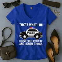 That's What I Do I Drive Wee Woo Car and I Know Things Women's V-Neck T-Shirt