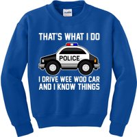 That's What I Do I Drive Wee Woo Car and I Know Things Kids Sweatshirt