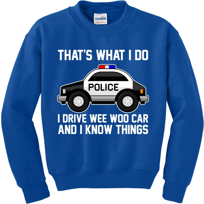 That's What I Do I Drive Wee Woo Car and I Know Things Kids Sweatshirt