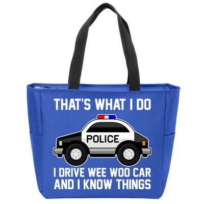 That's What I Do I Drive Wee Woo Car and I Know Things Zip Tote Bag