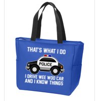 That's What I Do I Drive Wee Woo Car and I Know Things Zip Tote Bag