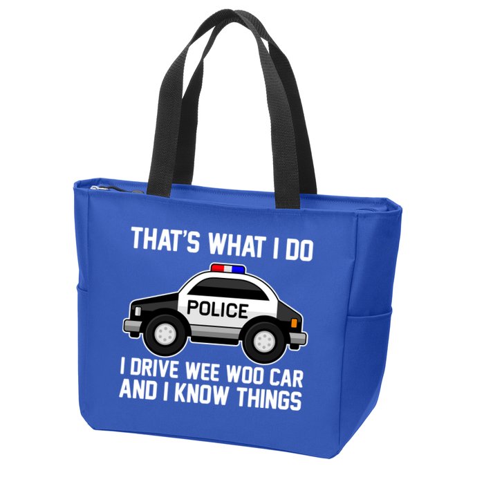 That's What I Do I Drive Wee Woo Car and I Know Things Zip Tote Bag