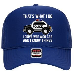 That's What I Do I Drive Wee Woo Car and I Know Things High Crown Mesh Back Trucker Hat