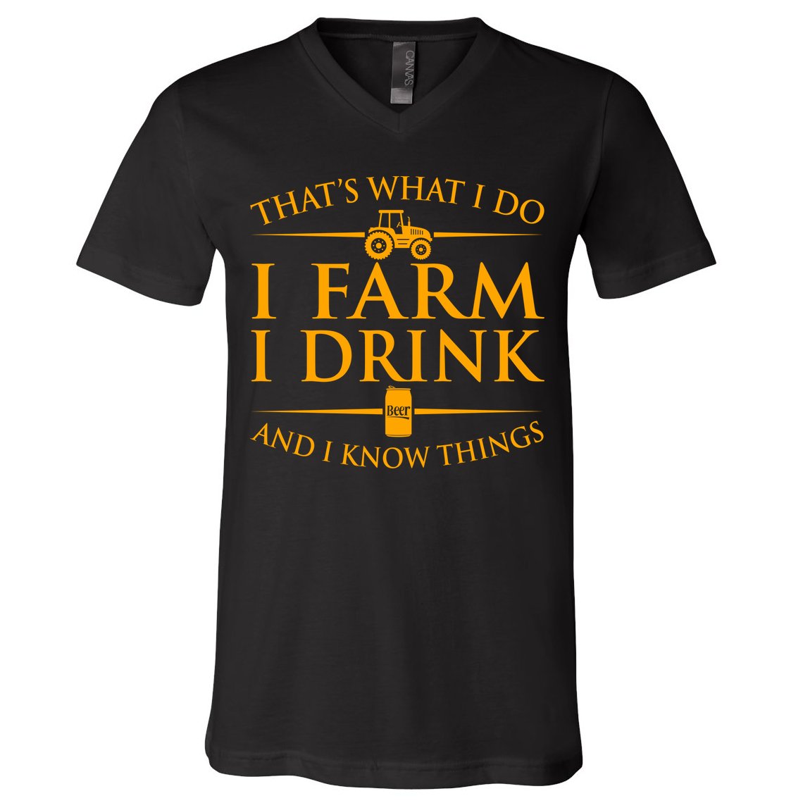 That's What I Do I Farm I Drink And I Know Things V-Neck T-Shirt