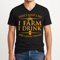 That's What I Do I Farm I Drink And I Know Things V-Neck T-Shirt