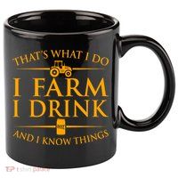 That's What I Do I Farm I Drink And I Know Things 11oz C Handle Ceramic Mug