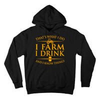 That's What I Do I Farm I Drink And I Know Things Tall Hoodie