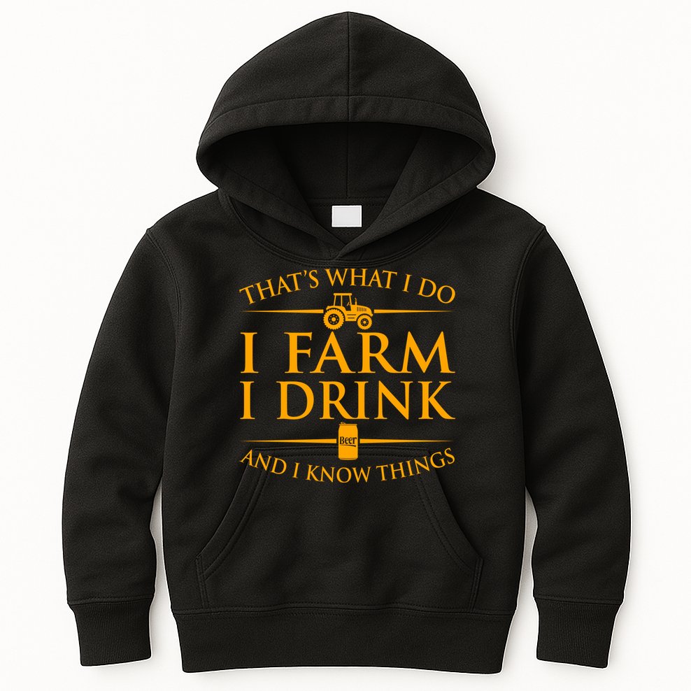 That's What I Do I Farm I Drink And I Know Things Kids Hoodie