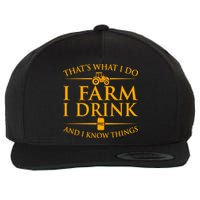 That's What I Do I Farm I Drink And I Know Things Wool Snapback Cap