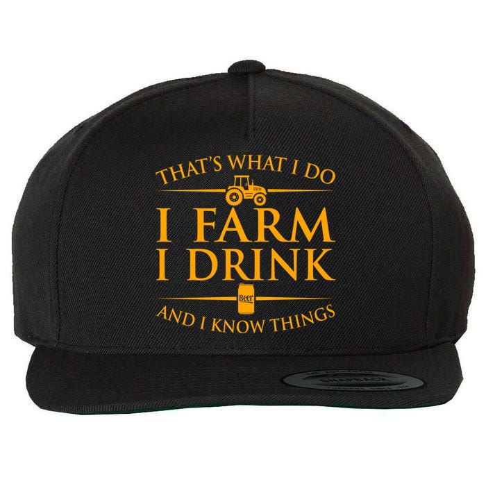 That's What I Do I Farm I Drink And I Know Things Wool Snapback Cap