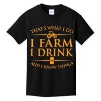 That's What I Do I Farm I Drink And I Know Things Kids T-Shirt