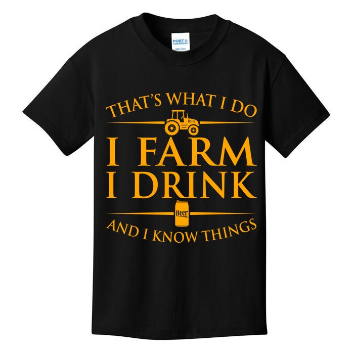 That's What I Do I Farm I Drink And I Know Things Kids T-Shirt