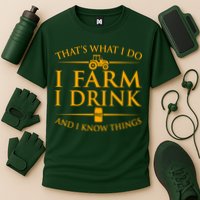 That's What I Do I Farm I Drink And I Know Things Performance Shirt
