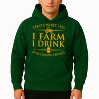 That's What I Do I Farm I Drink And I Know Things Hoodie