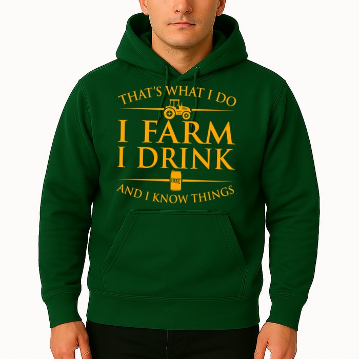That's What I Do I Farm I Drink And I Know Things Hoodie
