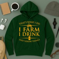 That's What I Do I Farm I Drink And I Know Things Hoodie