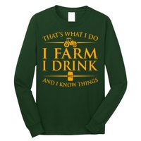 That's What I Do I Farm I Drink And I Know Things Long Sleeve Shirt