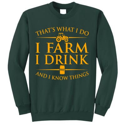 That's What I Do I Farm I Drink And I Know Things Sweatshirt
