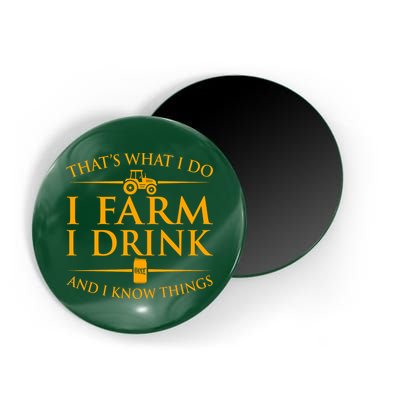 That's What I Do I Farm I Drink And I Know Things Magnet
