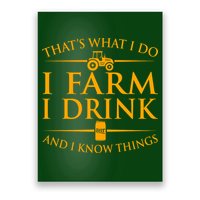 That's What I Do I Farm I Drink And I Know Things Poster