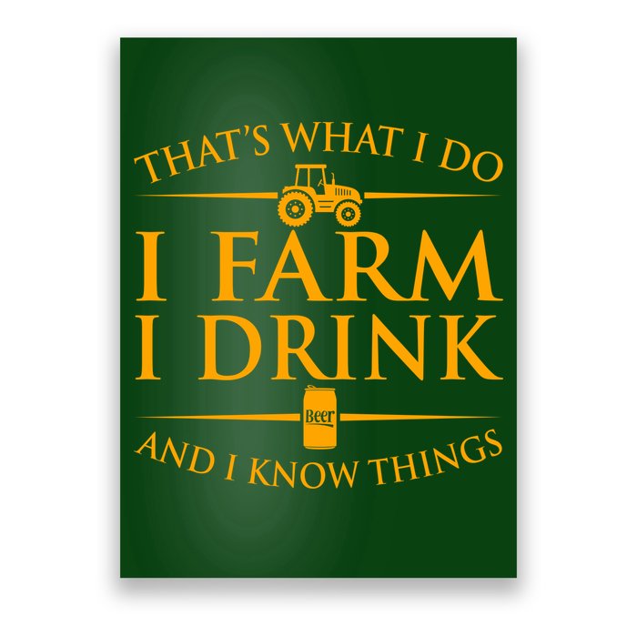 That's What I Do I Farm I Drink And I Know Things Poster