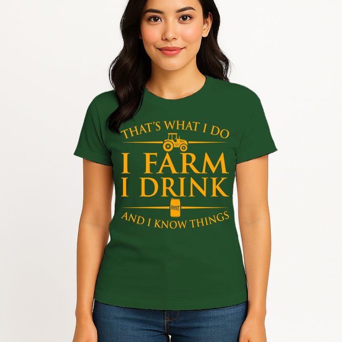 That's What I Do I Farm I Drink And I Know Things Womens T-Shirt