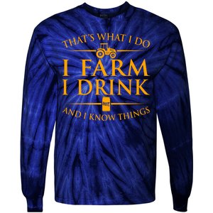 That's What I Do I Farm I Drink And I Know Things Tie-Dye Long Sleeve Shirt