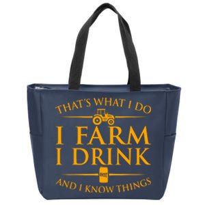 That's What I Do I Farm I Drink And I Know Things Zip Tote Bag