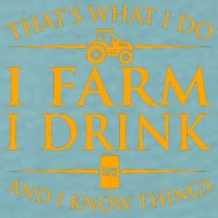 That's What I Do I Farm I Drink And I Know Things Sueded Cloud Jersey T-Shirt