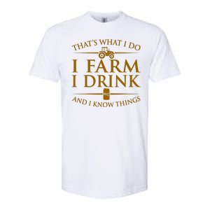 That's What I Do I Farm I Drink And I Know Things Softstyle® CVC T-Shirt