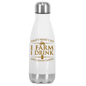 That's What I Do I Farm I Drink And I Know Things Stainless Steel Insulated Water Bottle