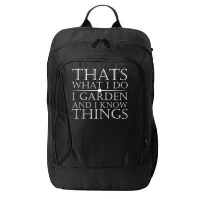 Thats What I Do I Garden And Know Thing City Backpack