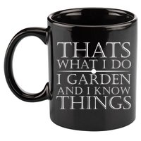 Thats What I Do I Garden And Know Thing 11oz C Handle Ceramic Mug