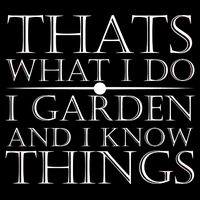 Thats What I Do I Garden And Know Thing 16 in Basic Backpack